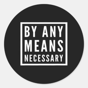 Sticker Rond Histoire Noire - Par Tous Les Moyens Nécessaires -