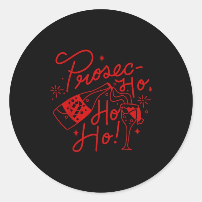 Sticker Rond Ho Ho Ho Prosecco Christmas Tee Funny Wine Lover H (Devant)