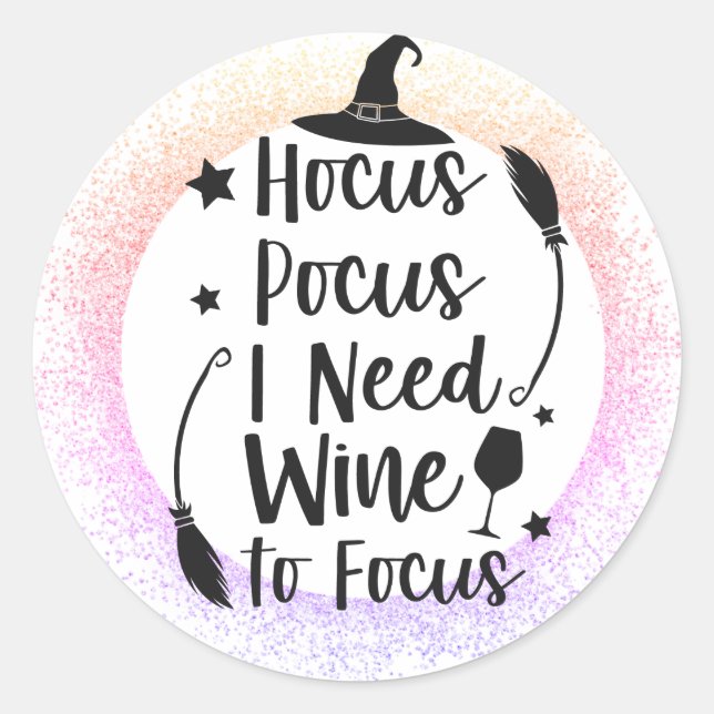 Sticker Rond Hocus Pocus I Need I wine I Focus (Devant)
