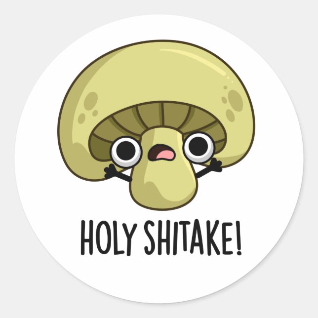 Sticker Rond Holy Shitake Funny Musroom Pun (Devant)