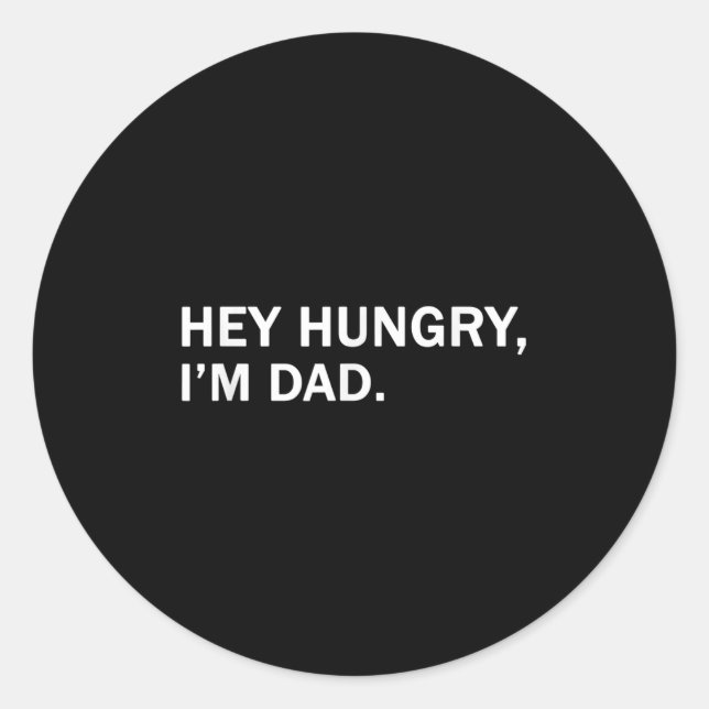 Sticker Rond Hommes Hey Hungry, im Papa Tee Pères Papa Grand-pè (Devant)