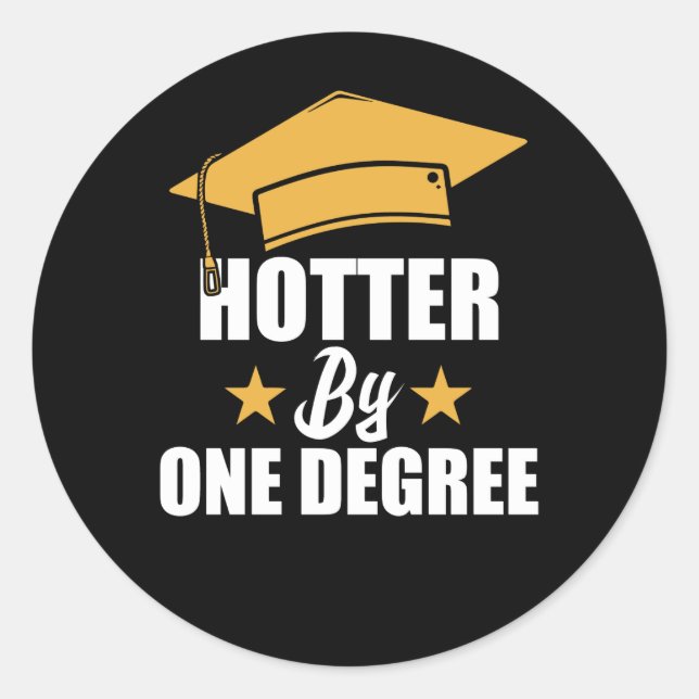 Sticker Rond Hotter By One Degree Funny Graduate Student (Devant)