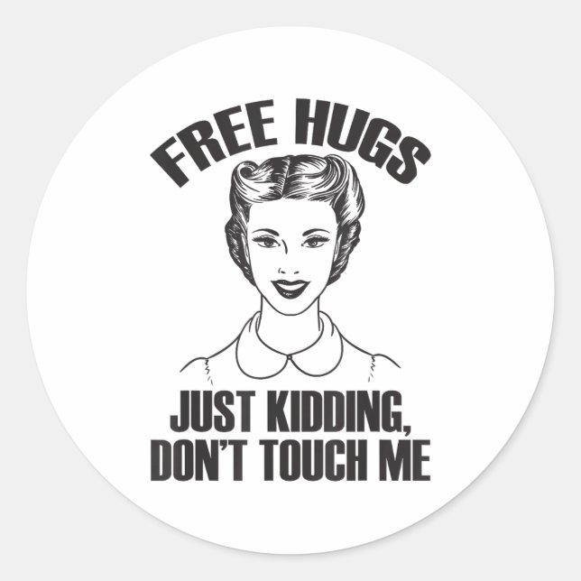 Sticker Rond Hug, Just Kidding Funny Saying, Do Not Touch Me  (Devant)
