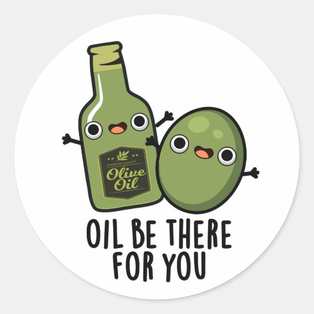 Sticker Rond Huile Soyez Là Pour Vous Amusant Pun Olive (Devant)
