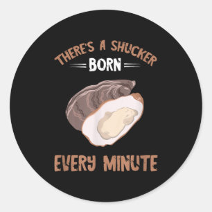 Sticker Rond Huitre nouveau-né chaque minute décoquillage d'hui