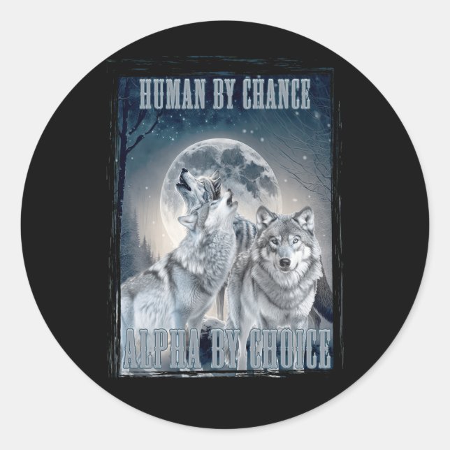 Sticker Rond Humain Par Chance Alpha Par Choix Alpha Trois Loup (Devant)