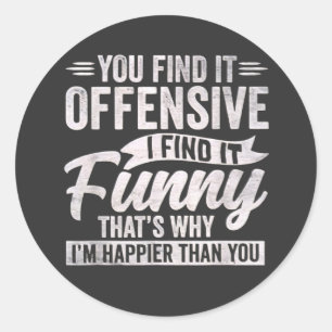 Sticker Rond Humour Adulte Drôle Sarcastique Offensant Sentimen