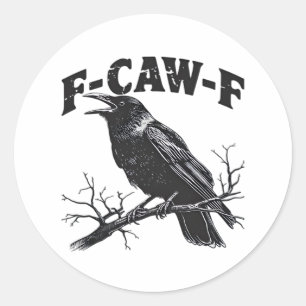 Sticker Rond Humour de corbeau gothique F-Caw-F essentiel drôle