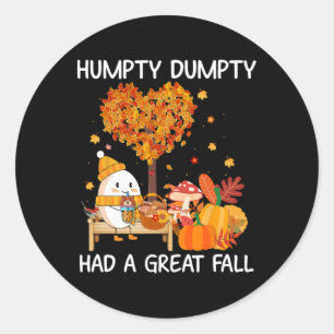 Sticker Rond Humpty Dumpty A Eu Une Grande Automne Bonne Automn