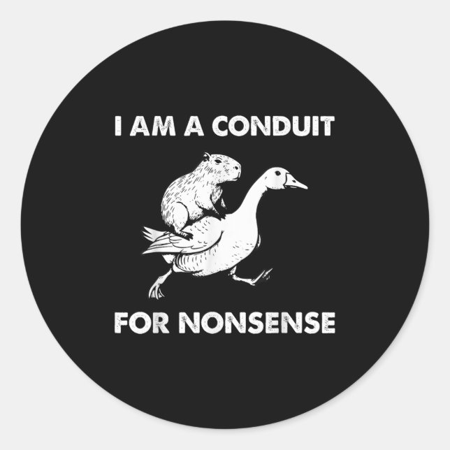 Sticker Rond I Am A Conduit For Nonsense - Capybara Riding Goos (Devant)