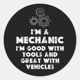 Sticker Rond I Am A Mechanic Drôle citations