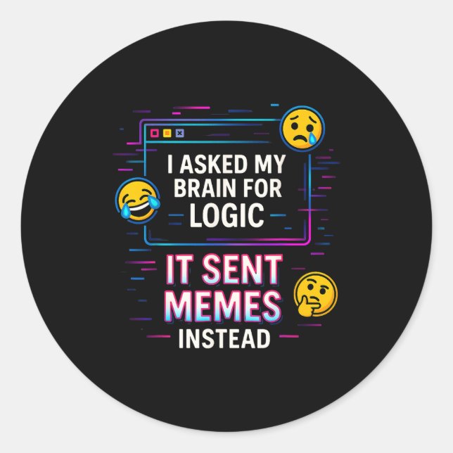 Sticker Rond I Asked My Brain For Logic  (Devant)