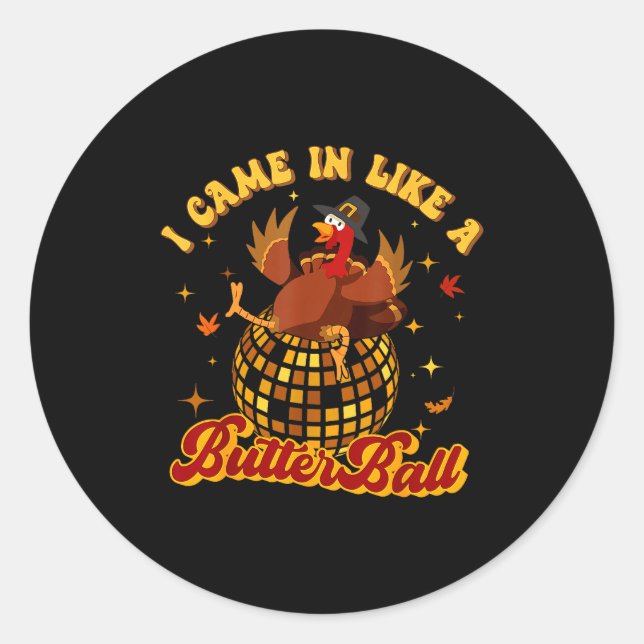 Sticker Rond I Came In Like A Butterball Turkey Thanksgiving Di (Devant)
