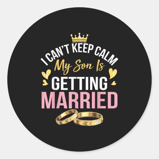 Sticker Rond I Can't Keep Calm My Son Is Getting Married Marry  (Devant)