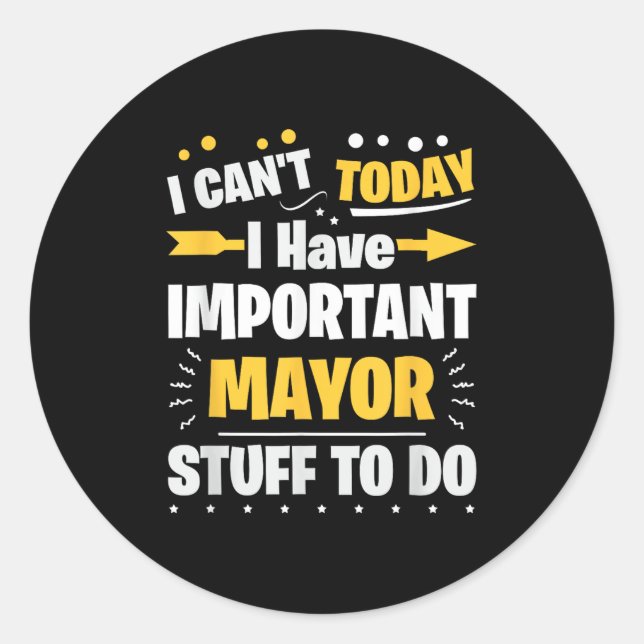 Sticker Rond I Can't Today I Have Mayor Things To Do Profession (Devant)