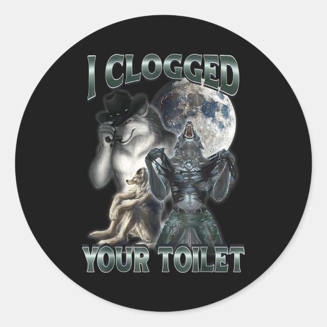 Sticker Rond I Clogged Your Toilet Funny Alpha Wolf Meme  (Devant)