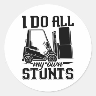 Sticker Rond I Do All My Own Stunts Forklift Operator Driver