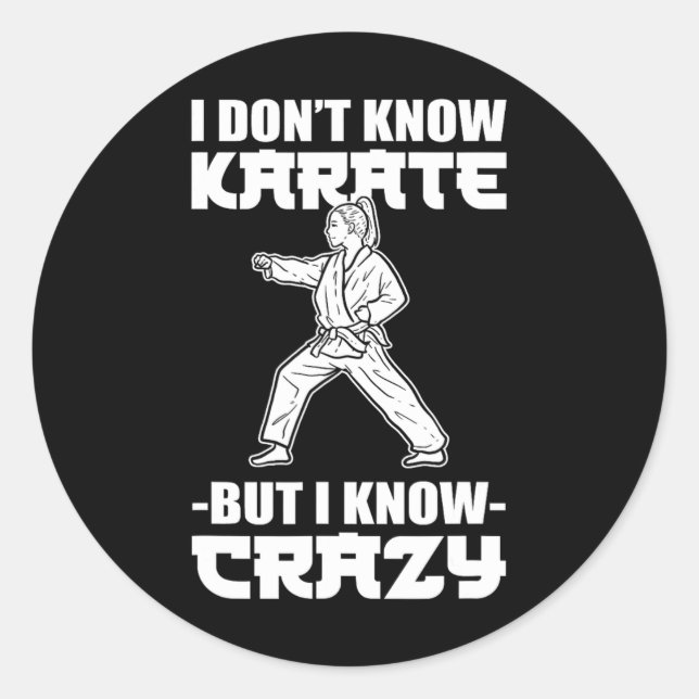 Sticker Rond I Dont Know Karate But I Know Crazy Karate Fighter (Devant)