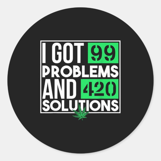Sticker Rond I Got 99 Problems And Solutions Funny Weed Quotes  (Devant)