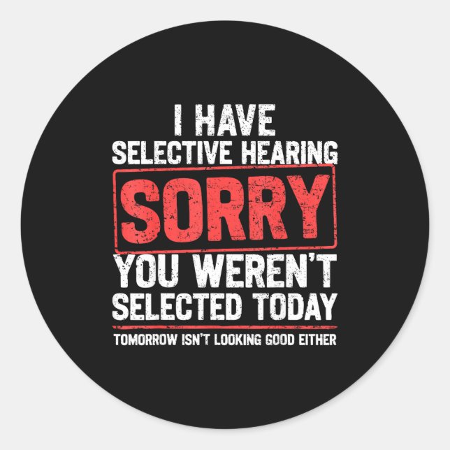 Sticker Rond I Have Selective Hearing Funny Sarcastic Dad Grand (Devant)