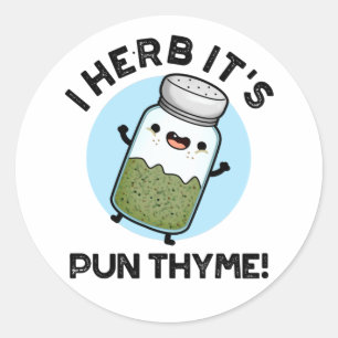 Sticker Rond I Herb It's Pun Thyme Funny Food Herb Pun