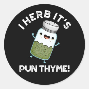 Sticker Rond I Herb It's Pun Thyme Funny Food Herb Pun Dark BG