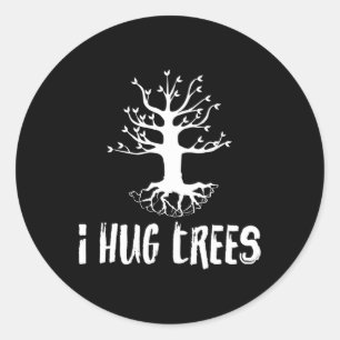 Sticker Rond I Hug Trees Tree Hugger écologiste Cadeau