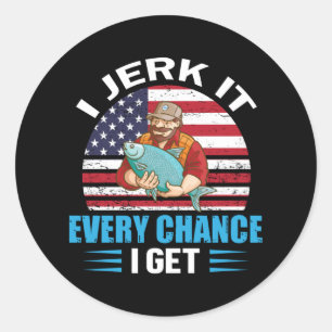 Sticker Rond I Jerk it every chance i get