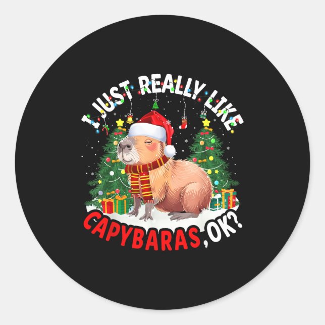 Sticker Rond I Just Really Like Capybaras Ok Capybara Animal Ch (Devant)