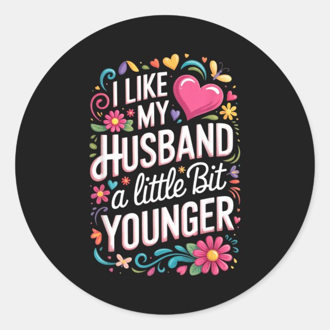 Sticker Rond I Like My Husband A Little Bit Younger Funny Husba (Devant)