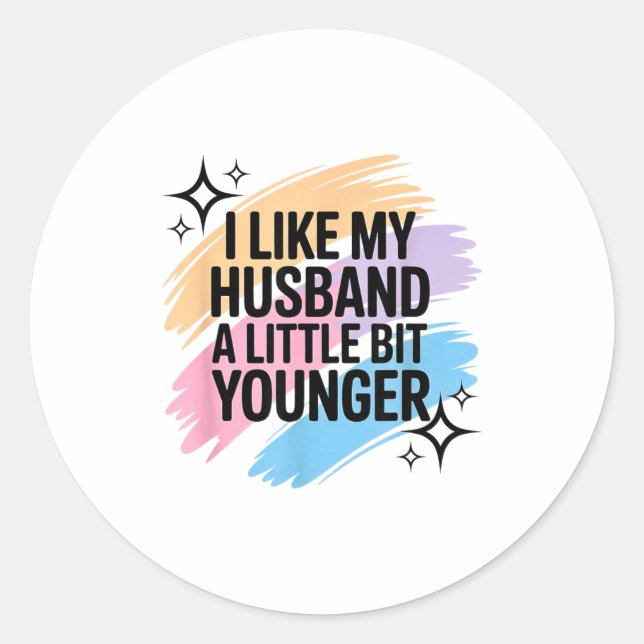 Sticker Rond I Like My Husband A Little Bit Younger Funny Sayin (Devant)