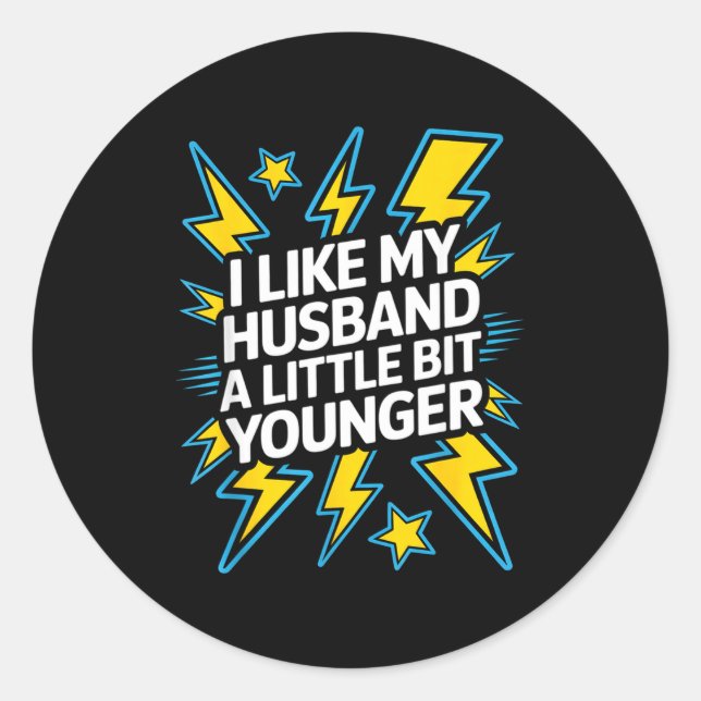 Sticker Rond I Like My Husband A Little Bit Younger Funny Sayin (Devant)