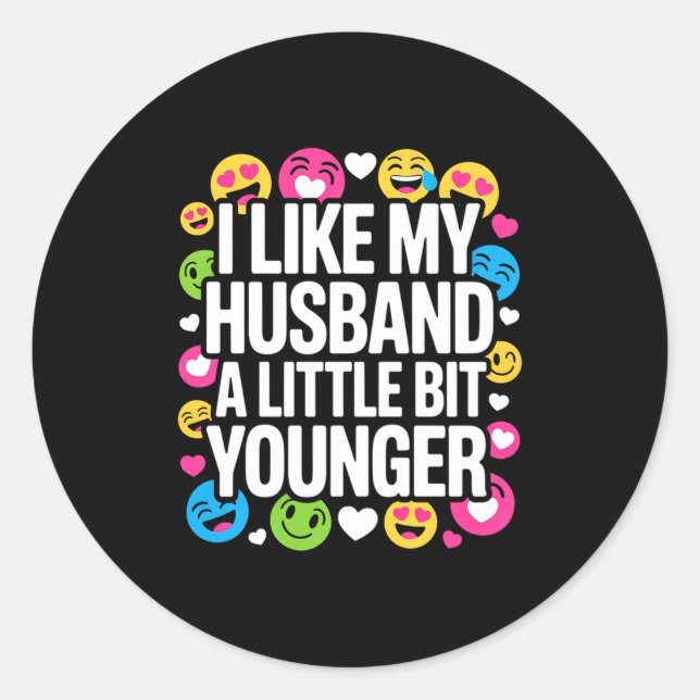Sticker Rond I Like My Husband A Little Bit Younger Funny Sayin (Devant)