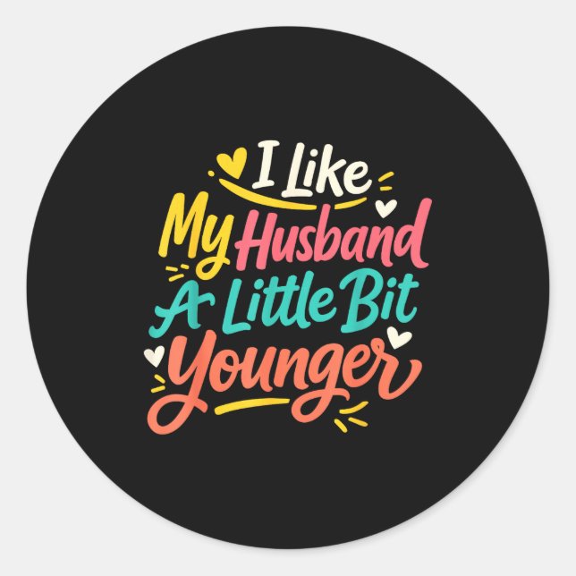 Sticker Rond I Like My Husband A Little Bit Younger Funny Women (Devant)