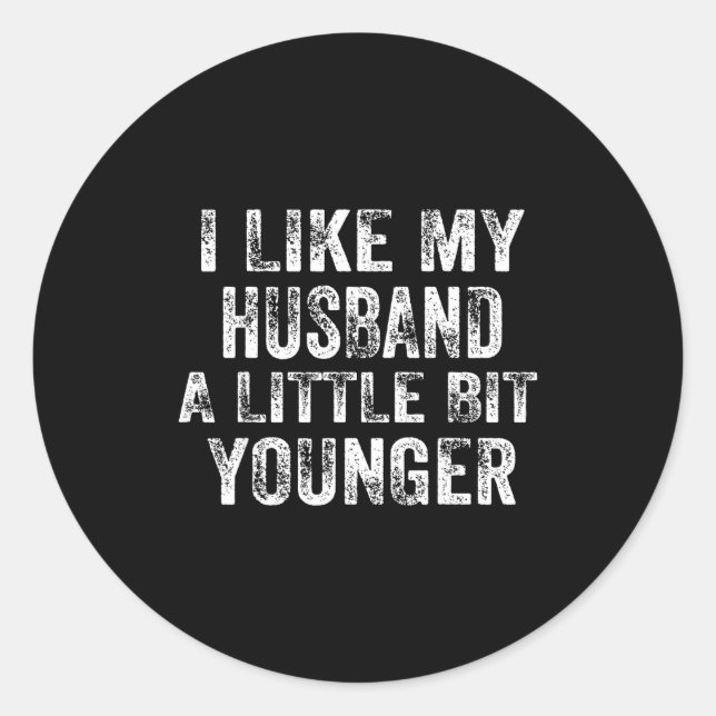 Sticker Rond I Like My Husband A Little Bit Younger Joke Valent (Devant)