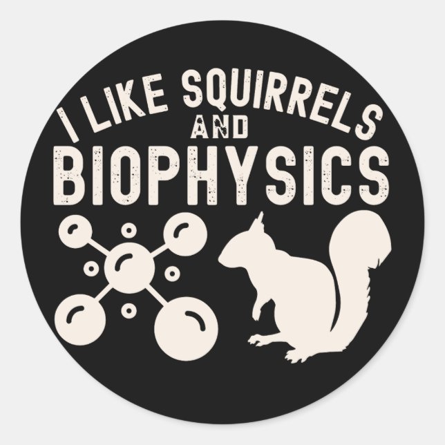 Sticker Rond I Like Squirrels and Biophysics, Biophysics Citati (Devant)