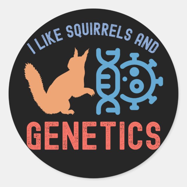 Sticker Rond I Like Squirrels and Genetics, Genetics Citations (Devant)