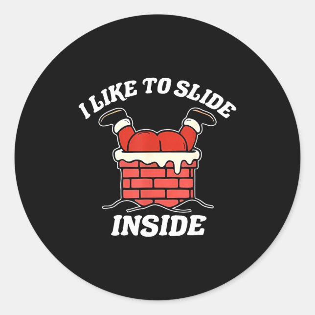 Sticker Rond I Like To Slide Inside Santa Inappropriate Christm (Devant)