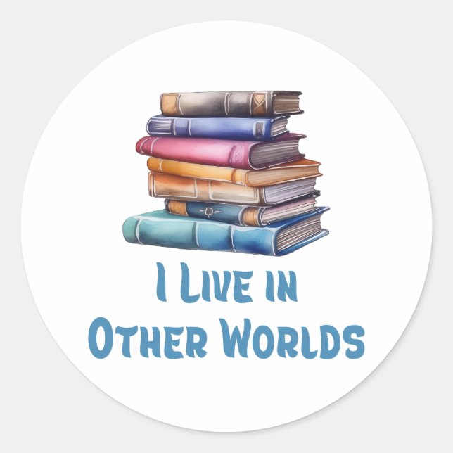 Sticker Rond I Live in Other Worlds - Book Lover (Devant)