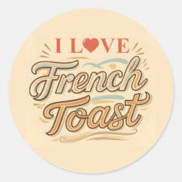 Sticker Rond I Love French Toast