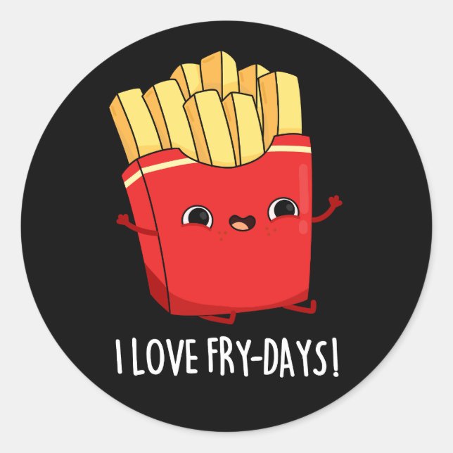 Sticker Rond I Love Fry-Days Funny French Fries Pun Dark BG (Devant)