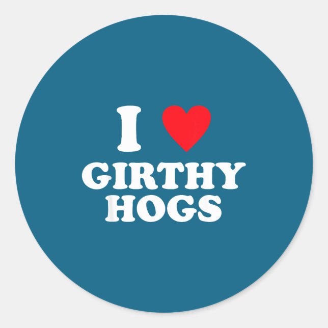 Sticker Rond I Love Girthy Hogs Funny Design  (Devant)