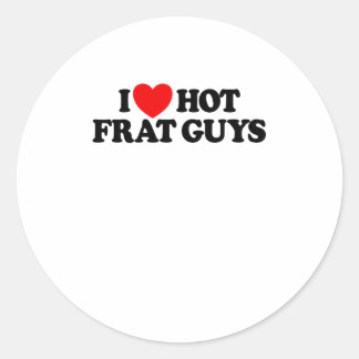 Sticker Rond I Love Hot Frat Guys College Femmes Hot Frat Guys