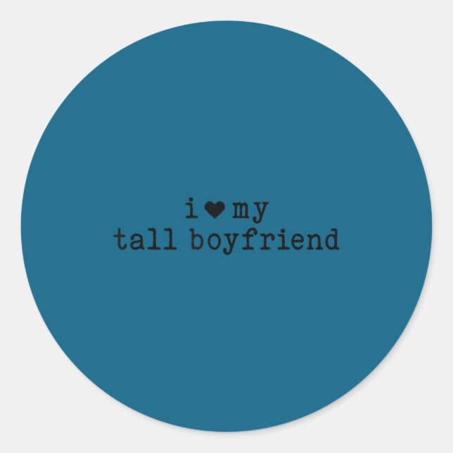 Sticker Rond I Love My Tall Boyfriend Funny Girlfriend  (Devant)
