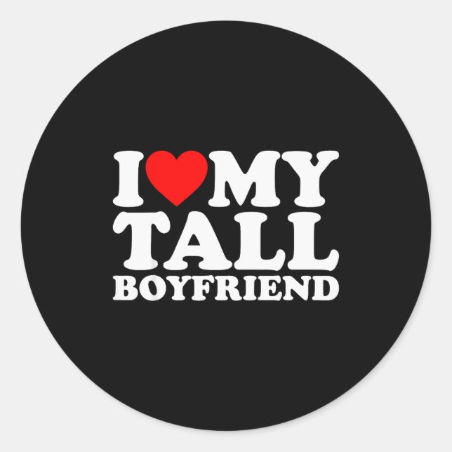 Sticker Rond I Love My Tall Boyfriend Funny Matching Girlfriend (Devant)