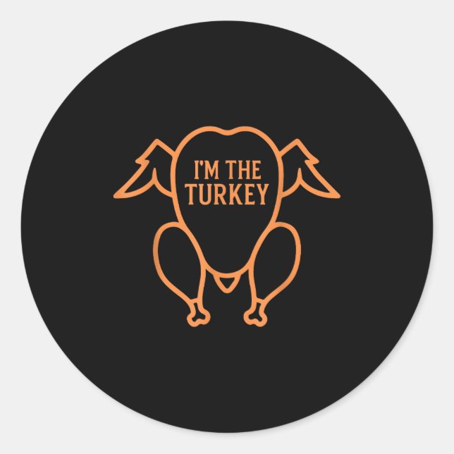 Sticker Rond I Love Stuffing The Turkey, I'm The Turkey Funny T (Devant)
