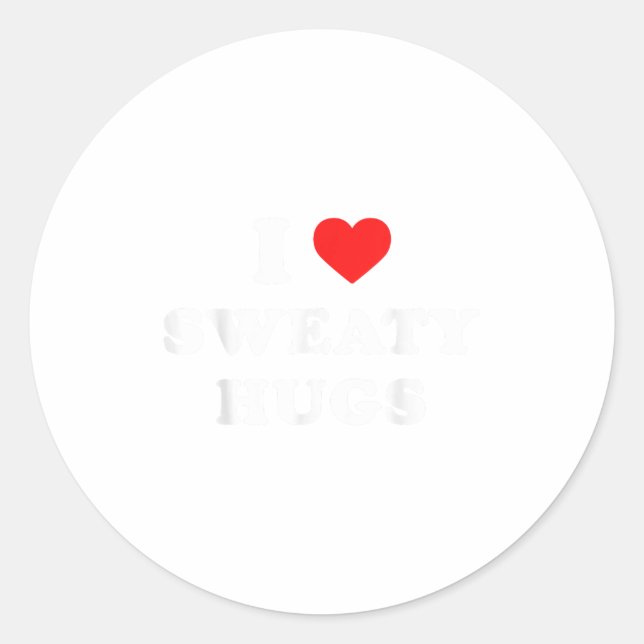 Sticker Rond I Love Sweaty Hugs Marathon Watching Tee  (Devant)