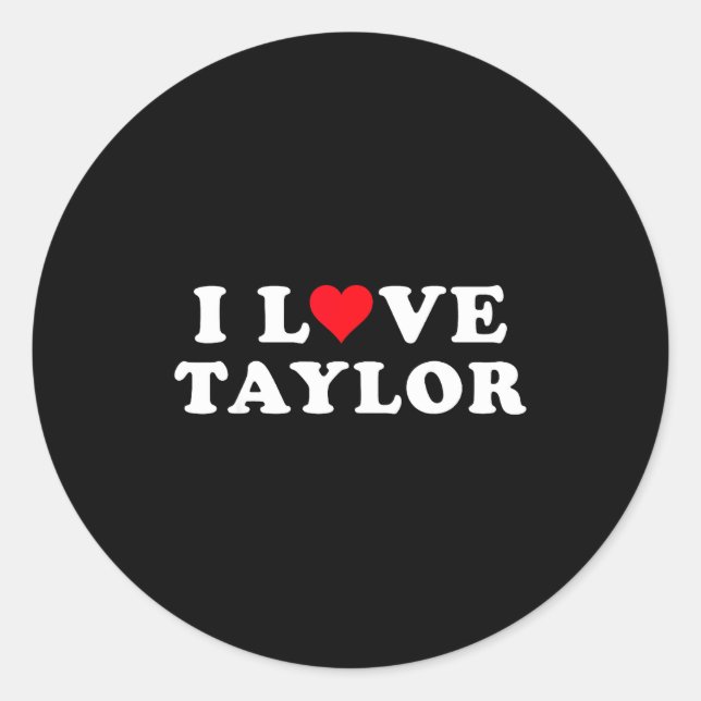 Sticker Rond I Love Taylor Matching Girlfriend &amp; Boyfriend  (Devant)
