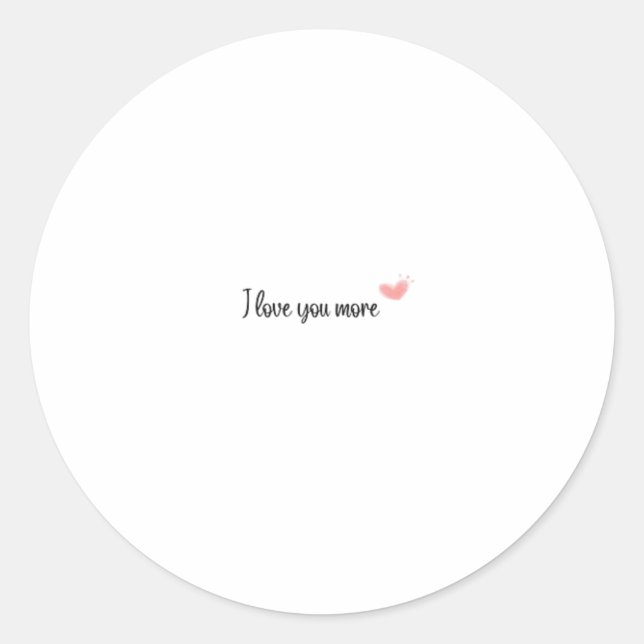 Sticker Rond I Love You More Timeless Classic Style  (Devant)