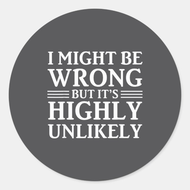 Sticker Rond I Might Be Wrong But It's Highly Unlikely Sarcasti (Devant)